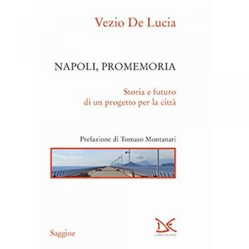 Napoli, promemoria. Storia e futuro di un progetto per la città
