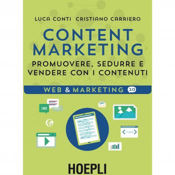 Content Marketing. Promuovere, sedurre e vendere con i contenuti