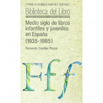 Medio siglo de libros infantiles y juveniles en España (Biblioteca del Libro)