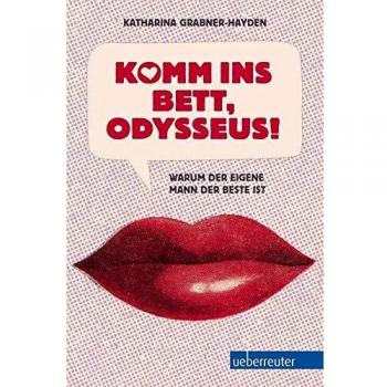 Katharina Grabner-Hayden Komm Ins Bett, Odysseus!