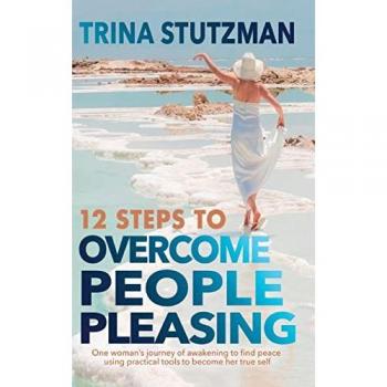 Stutzman, Trina: 12 Steps to Overcome People Pleasing