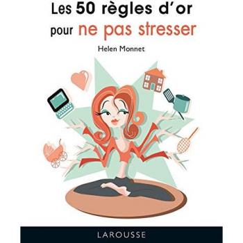 Les 50 règles d'or pour ne pas stresser