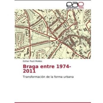 Braga entre 1974-2011: Transformación de la forma urbana
