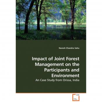 Impact of Joint Forest Management on the Participants and Environment