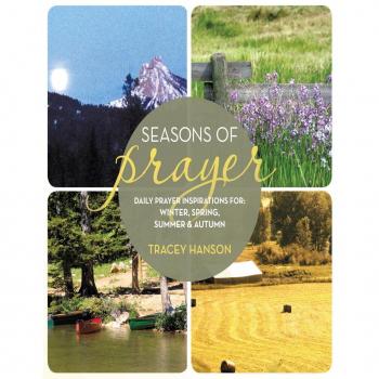 Seasons of Prayer: Daily Prayer Inspirations for Winter Spring Summer & Autumn