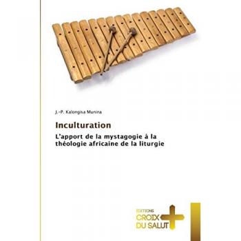 Inculturation: L¿apport de la mystagogie à la théologie africaine de la liturgie