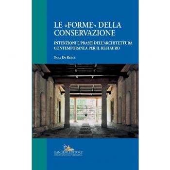 Le «forme» della conservazione. Intenzioni e prassi dell'architettura contemporanea per il restauro