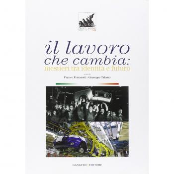 Il lavoro che cambia. Mestieri tra identità e futuro. Catalogo della mostra