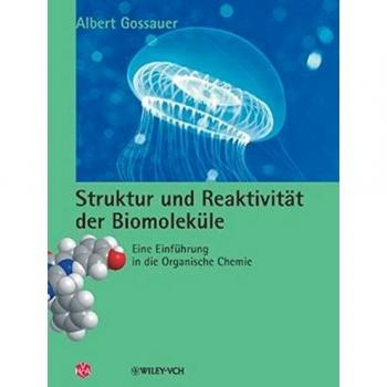Struktur und Reaktivität der Biomoleküle: Eine Einführung in die Organische Chemie