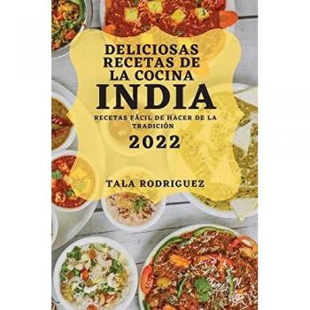 Rodriguez, Tala: DELICIOSAS RECETAS DE LA COCINA INDIA 2022