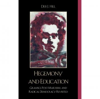 Hegemony and Education: Gramsci, Post-Marxism, and Radical Democracy Revisited