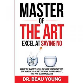 MASTER OF THE ARTS: EXCEL AT SAYING NO