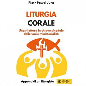 Liturgia corale. Una rilettura in chiave sinodale delle varie ministerialità. Appunto di un liturgista