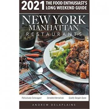 Delaplaine, Andrew: 2021 New York / Manhattan Restaurants