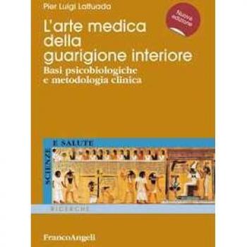 L' arte medica della guarigione interiore. Basi psicobiologiche e metodologia clinica