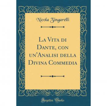 La Vita di Dante, con un'Analisi della Divina Commedia
