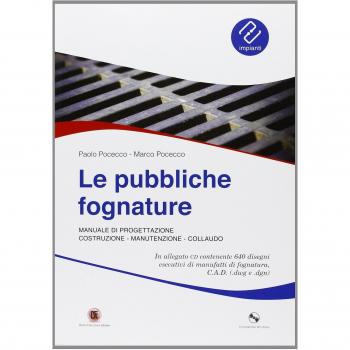 Le pubbliche fognature. Manuale di progettazione, costruzione, manutenzione, collaudo. Ediz. illustrata. Con CD-ROM