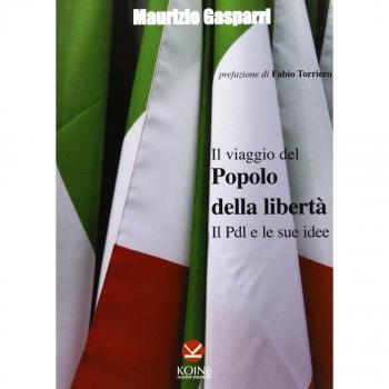 Il viaggio del Popolo della Libertà. Il PdL e le sue idee