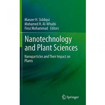 Nanotechnology and Plant Sciences: Nanoparticles and Their Impact on Plants