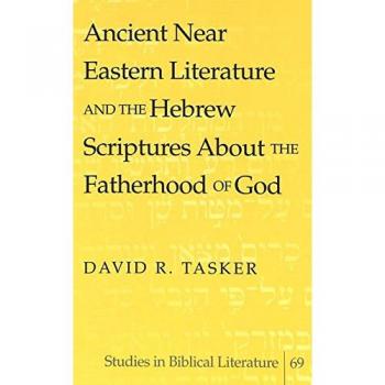 Ancient Near Eastern Literature and the Hebrew Scriptures About the Fatherhood of God (Studies in Biblical Literature)