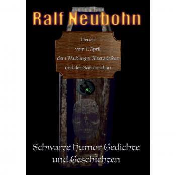 Neues vom 1. April, dem Waiblinger Altstadtfest und der Gartenschau: Schwarze Humor Gedichte und Geschichten