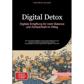 Digital Detox: Digitale Entgiftung für mehr Balance und Achtsamkeit im Alltag, Ratgeber von Artemis Saage