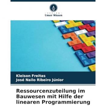 Freitas, Kleison: Ressourcenzuteilung im Bauwesen mit Hilfe der linearen Programmierung