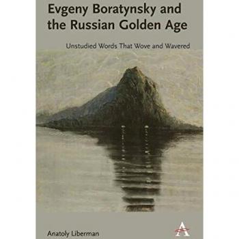 Evgeny Boratynsky and the Russian Golden Age: Unstudied Words That Wove and Wavered
