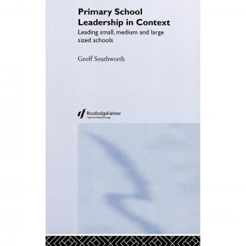 Primary School Leadership in Context: Leading Small, Medium and Large Sized Schools