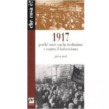 1917. Perché stare con la rivoluzione e contro il bolscevismo