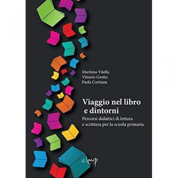 Viaggio nel libro e dintorni. Percorsi didattici di lettura e scrittura per la scuola primaria
