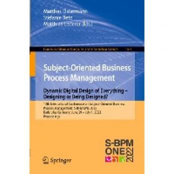 Subject-Oriented Business Process Management. Dynamic Digital Design of Everything Designing or being designed?