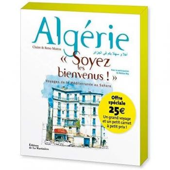 Algérie, Soyez les bienvenus ! Voyages de la Méditerranée au Sahara