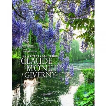 Claude Monet à Giverny : Un maître et son jardin
