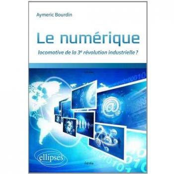 Le Numérique Locomotive de la 3e Révolution Industrielle ?