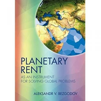 Planetary Rent: As An Instrument for Solving Global Problems