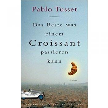 Pablo Tusset Das Beste, Was Einem Croissant Passieren Kann
