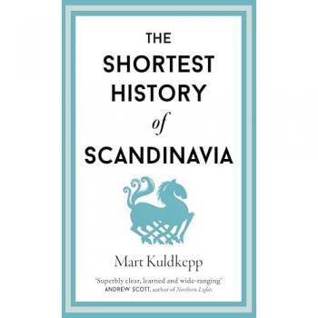 Mart Kuldkepp The Shortest History of Scandinavia