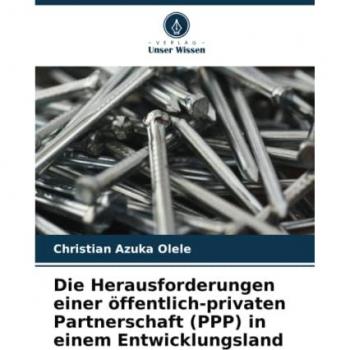 Olele, Christian Azuka: Die Herausforderungen einer öffentlich-privaten Partnerschaft (PPP) in einem Entwicklungsland
