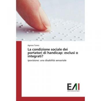 La condizione sociale dei portatori di handicap: esclusi o integrati?: ipovisione: una disabilità sensoriale