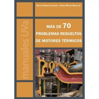 MÁS DE 70 PROBLEMAS RESUELTOS DE MOTORES TÉRMICOS Giménez Olavarría, Blanca UNIV.VALLADOLID LIBRO 2024