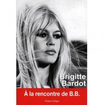 Brigitte Bardot : A la rencontre de B.B.