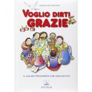 Voglio dirti grazie. Il salmo preghiera che non ha età