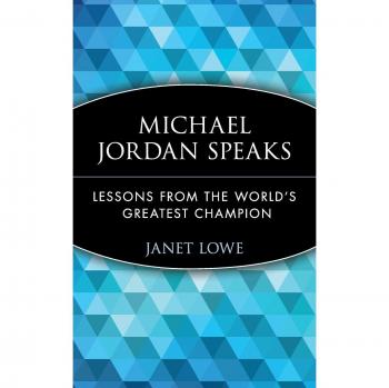 Michael Jordan Speaks : Lessons from the World's Greatest Champion