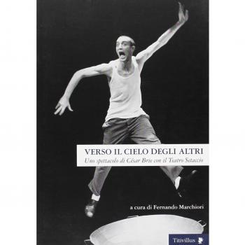 Verso il cielo degli altri. Uno spettacolo di César Brie con il Teatro Setaccio