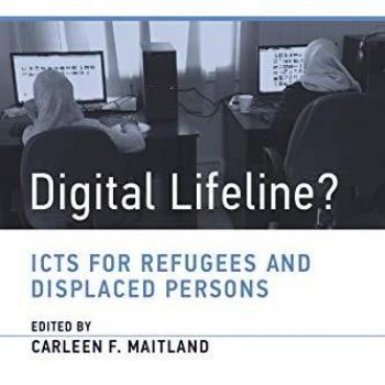 Digital Lifeline?: ICTs for Refugees and Displaced Persons (Information Policy)