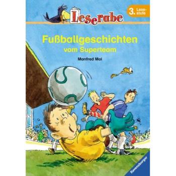 Fußballgeschichten vom Superteam. Leserabe. 3. Lesestufe, ab 3. Klasse