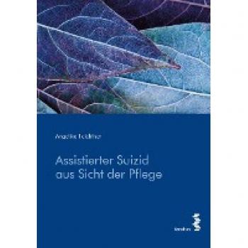 Assistierter Suizid aus Sicht der Pflege