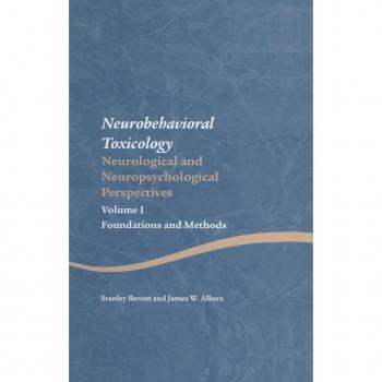 Neurobehavioral Toxicology: Neurological and Neuropsychological Perspectives Volume I