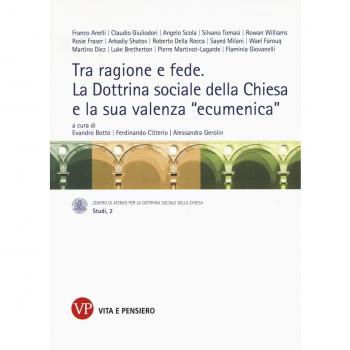 Tra ragione e fede. La dottrina sociale della Chiesa e la sua valenza «ecumenica». Atti del Convegno internazionale